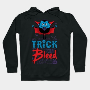 Halloween Vampire Trick or Bleed Design Hoodie